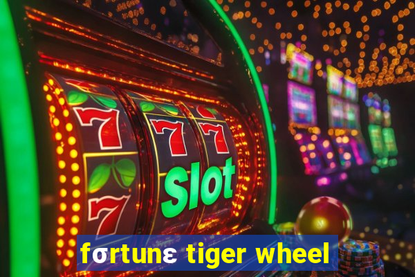 fσrtunε tiger wheel