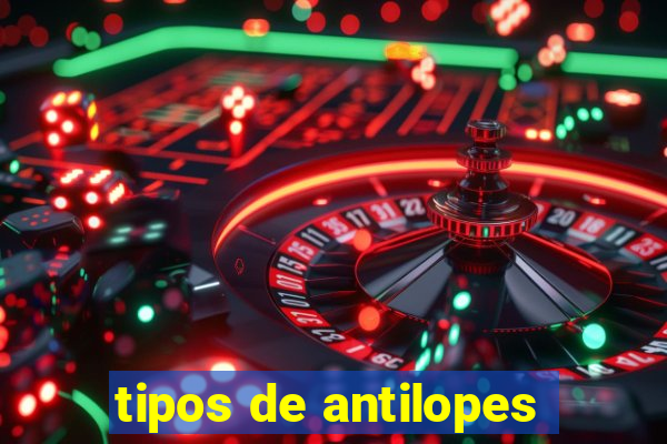 tipos de antilopes