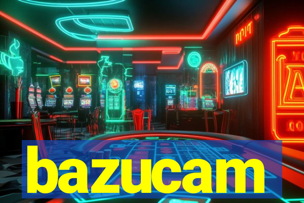 bazucam