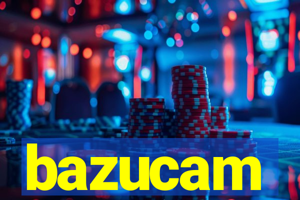 bazucam