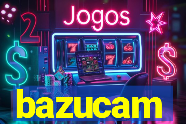 bazucam