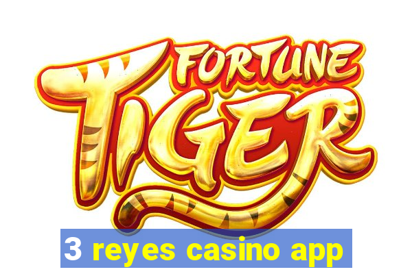 3 reyes casino app