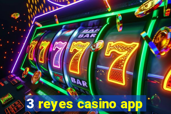 3 reyes casino app