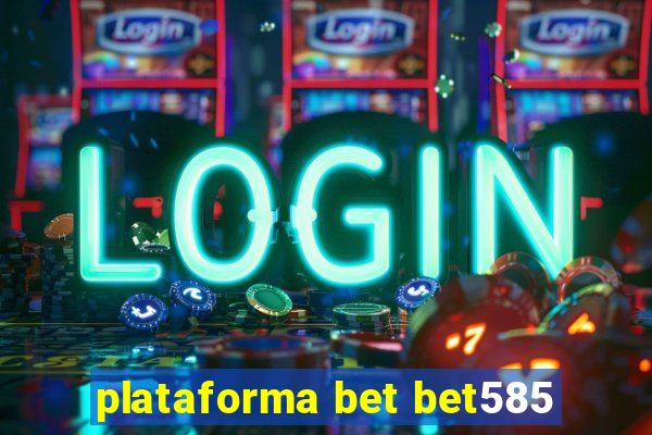 plataforma bet bet585