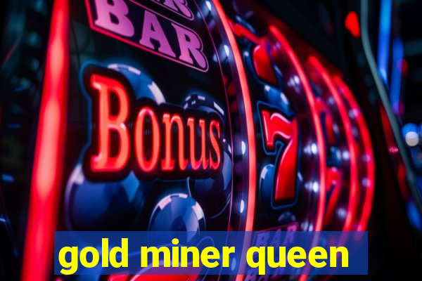 gold miner queen