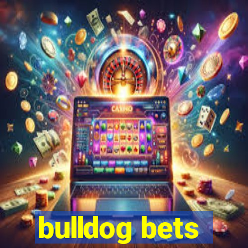 bulldog bets