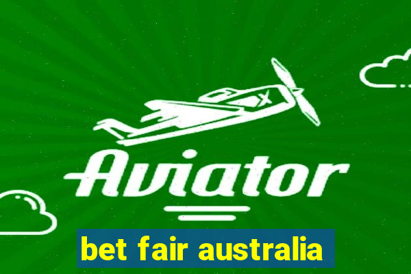 bet fair australia