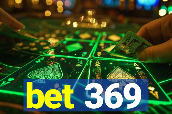 bet 369