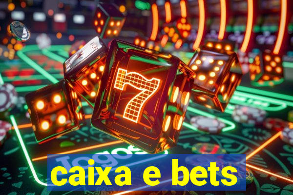 caixa e bets