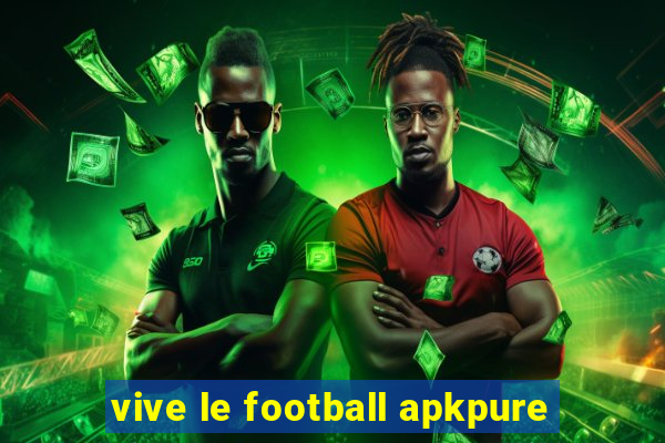 vive le football apkpure