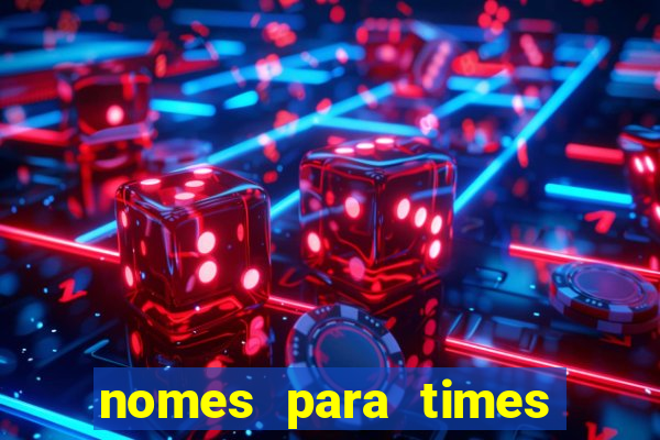 nomes para times de varzea