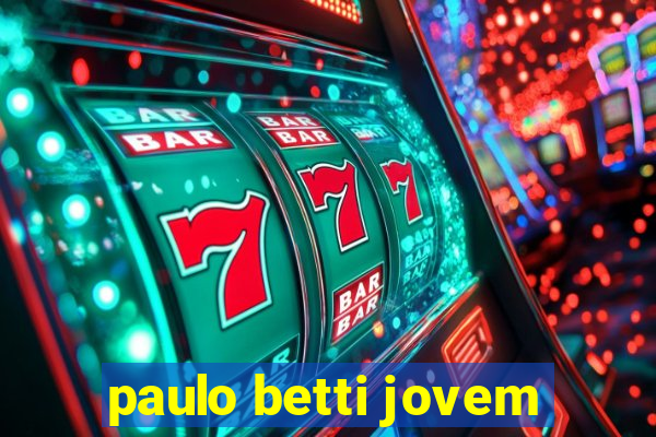 paulo betti jovem