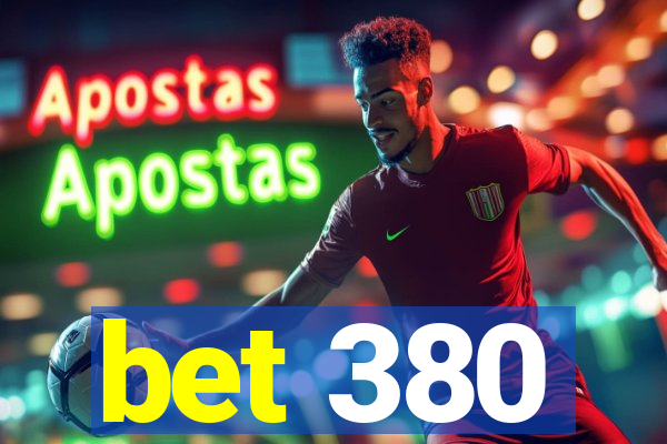 bet 380