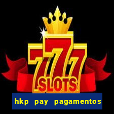 hkp pay pagamentos ltda jogo do tigre