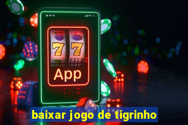 baixar jogo de tigrinho