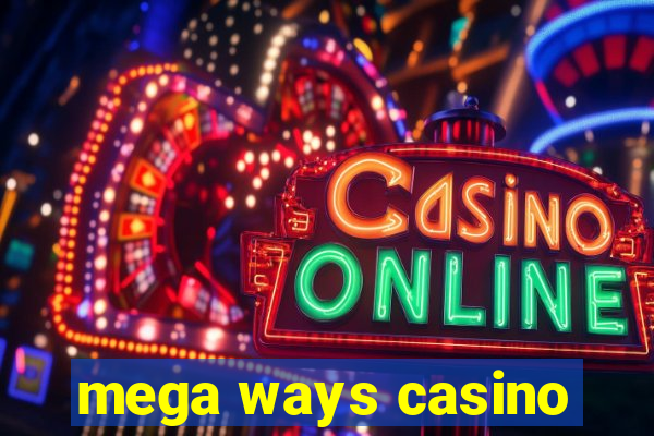 mega ways casino