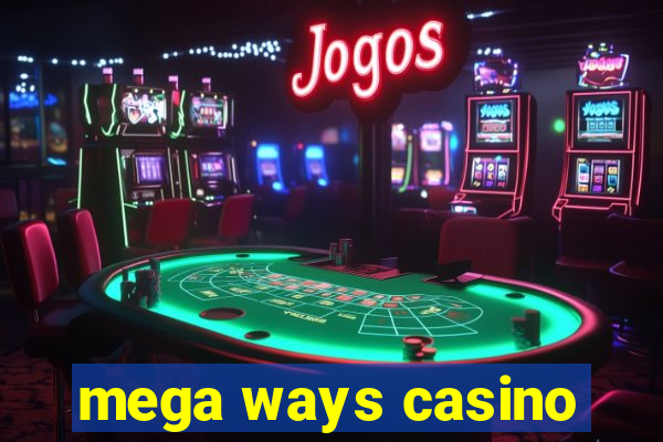 mega ways casino