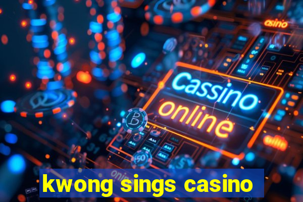 kwong sings casino