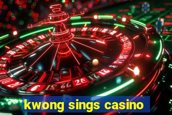 kwong sings casino