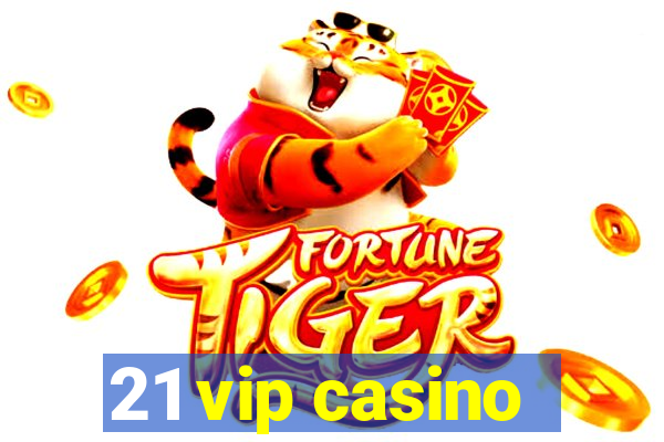 21 vip casino