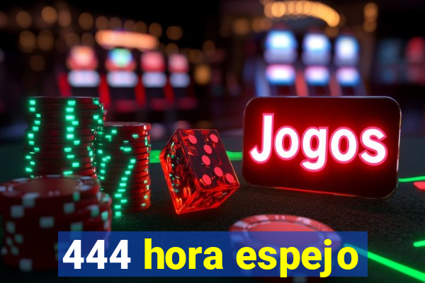 444 hora espejo