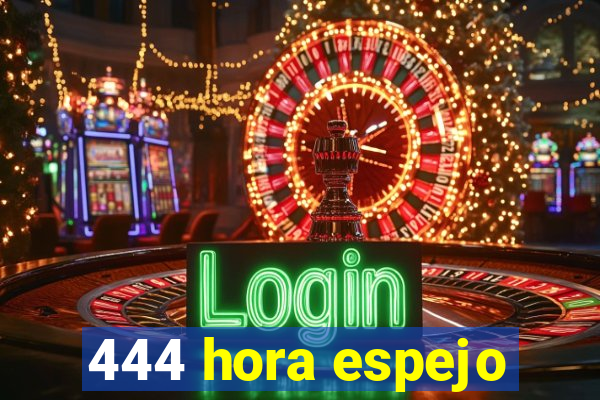 444 hora espejo