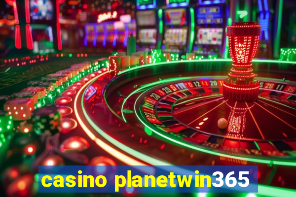 casino planetwin365