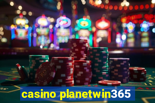 casino planetwin365