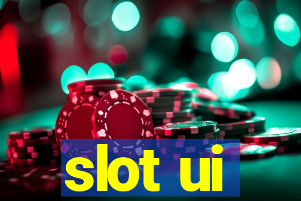 slot ui