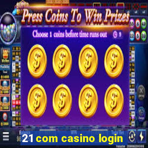 21 com casino login