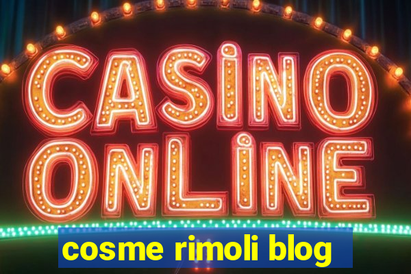 cosme rimoli blog