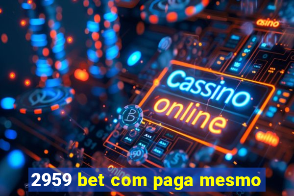 2959 bet com paga mesmo