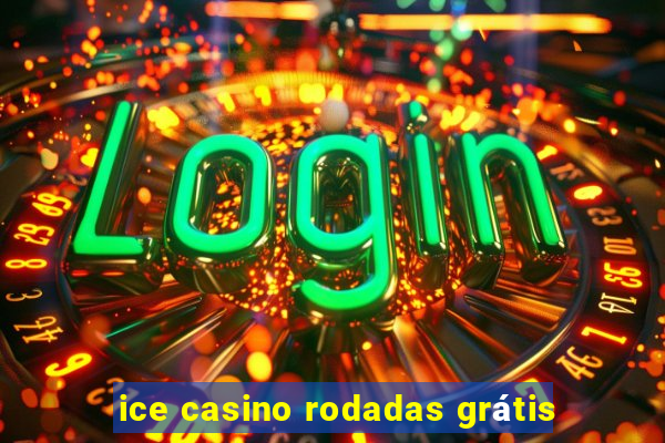 ice casino rodadas grátis