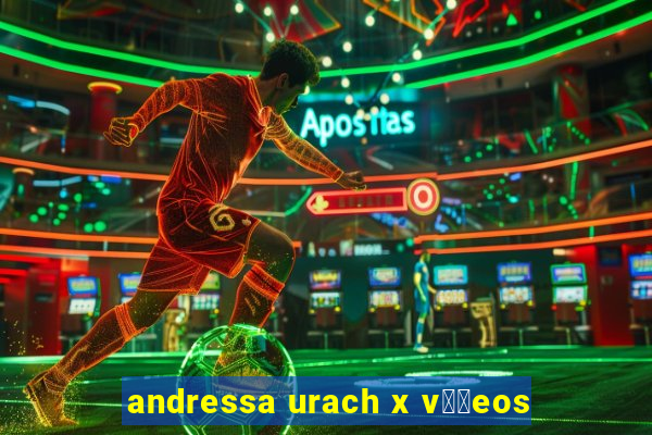 andressa urach x v閾哾eos