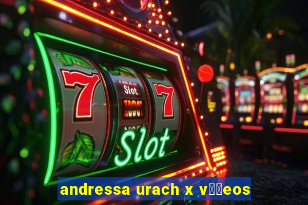 andressa urach x v閾哾eos