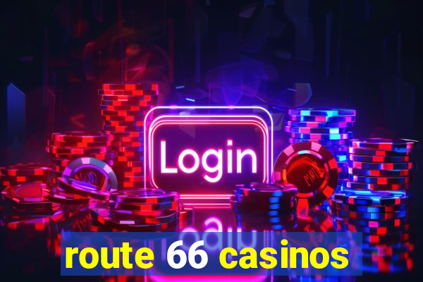 route 66 casinos