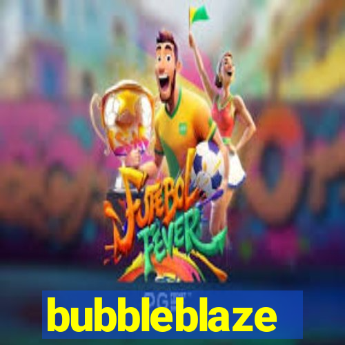 bubbleblaze