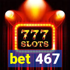 bet 467