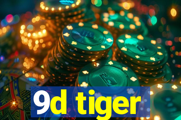 9d tiger