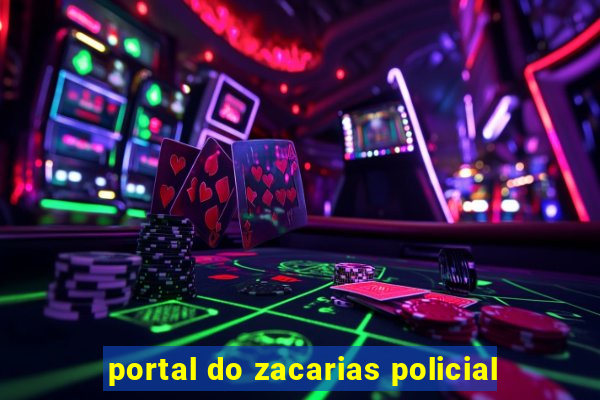 portal do zacarias policial