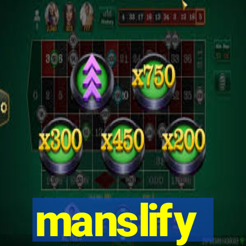 manslify