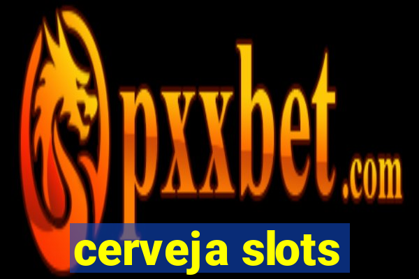 cerveja slots