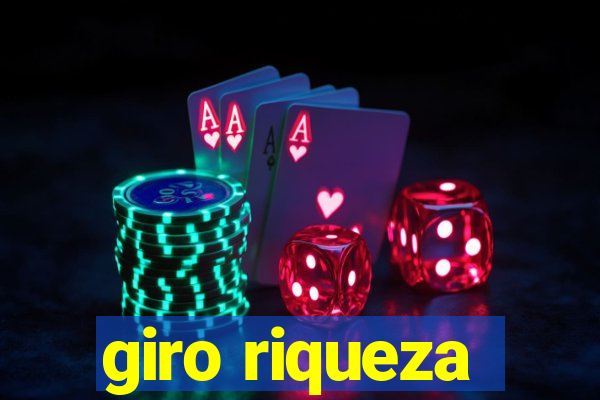 giro riqueza