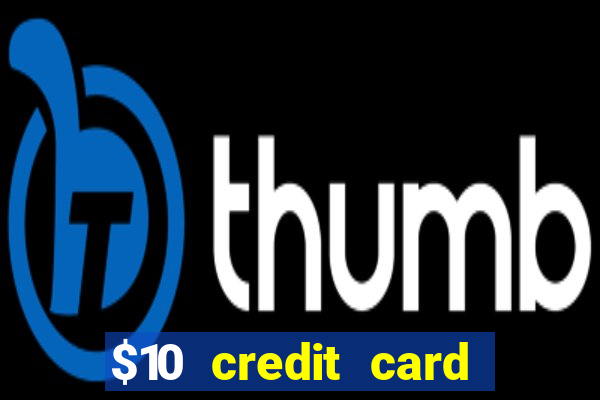 $10 credit card deposit casino