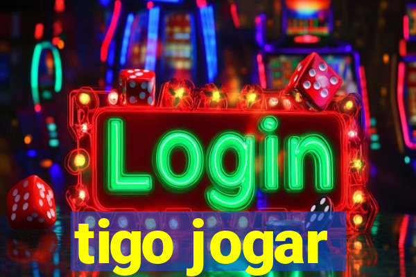 tigo jogar