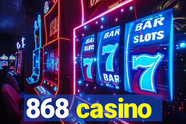 868 casino