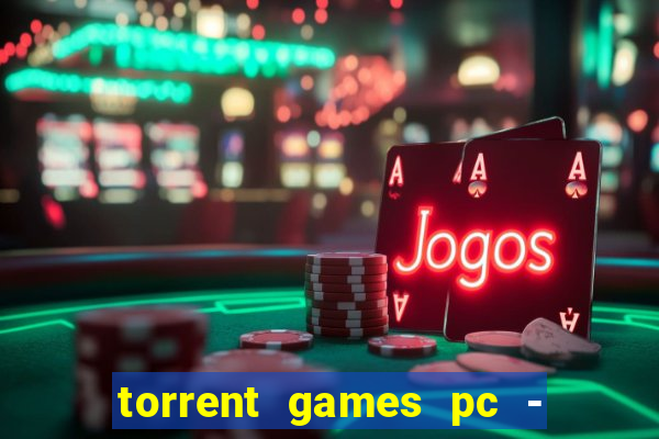 torrent games pc - download baixar jogos iso