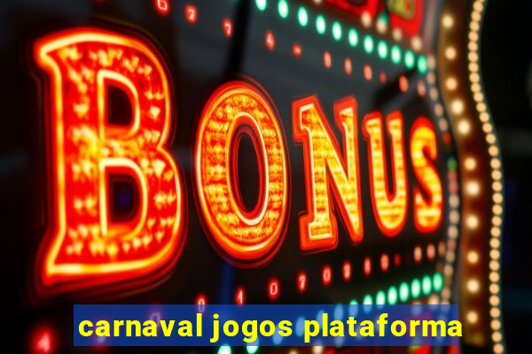 carnaval jogos plataforma