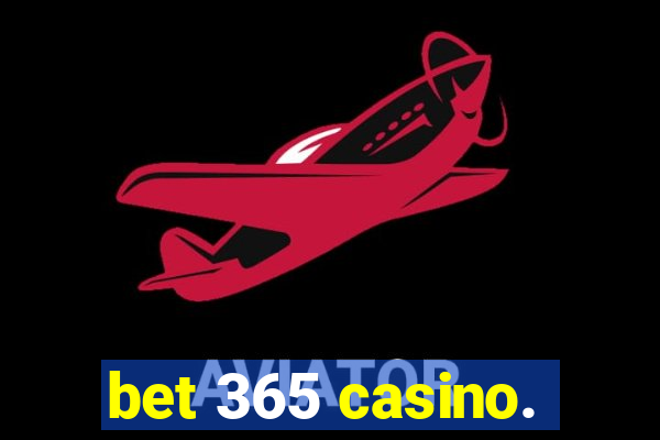 bet 365 casino.