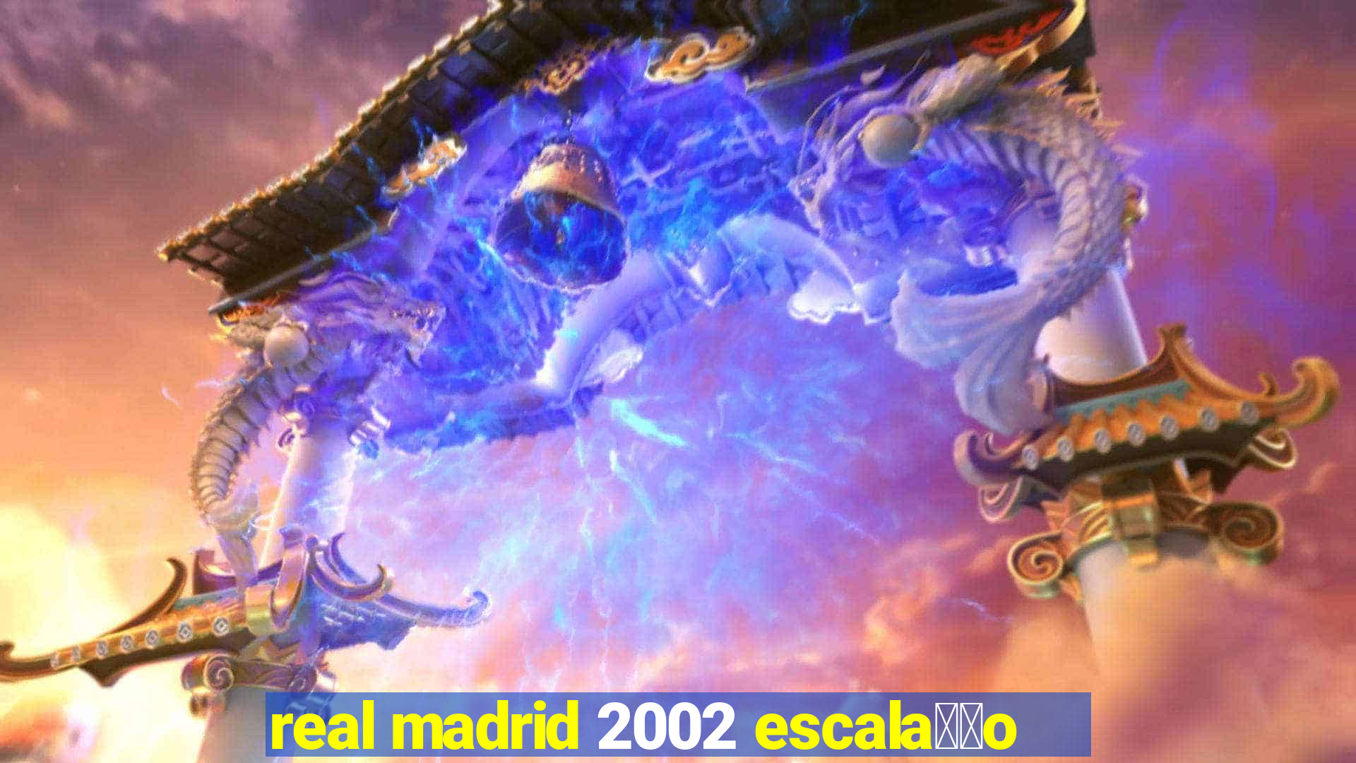 real madrid 2002 escala莽茫o